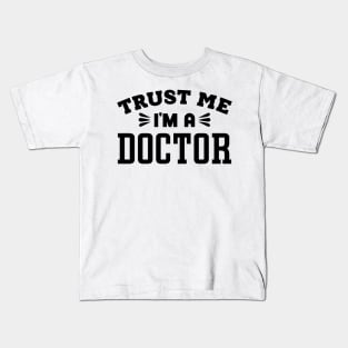 Trust Me, I'm a Doctor Kids T-Shirt